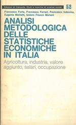 Analisi metodologica delle statistiche economiche in Italia. Agricoltura, industria, valore aggiunto, salari, occupazione