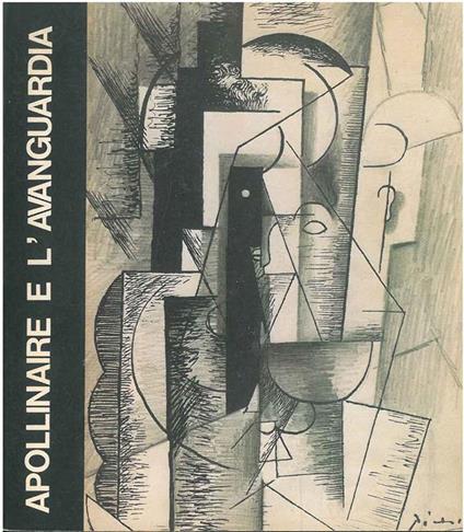 Apollinaire e l'Avanguardia. Roma, Galleria Nazionale d'arte Moderna, novembre 1980 - gennaio 1981 - copertina