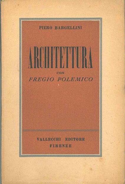 Architettura con fregio polemico. Seconda edizione - Piero Bargellini - copertina