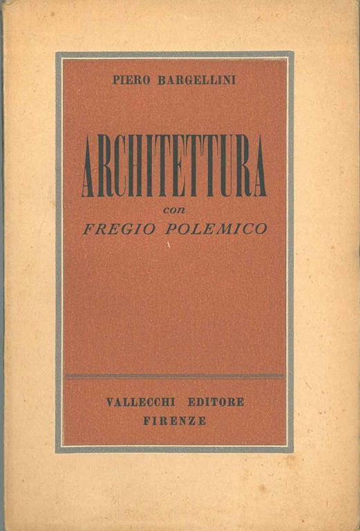Architettura con fregio polemico. Seconda edizione - Piero Bargellini - copertina