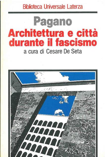 Architettura e città durante il fascismo - Giuseppe Pagano - copertina