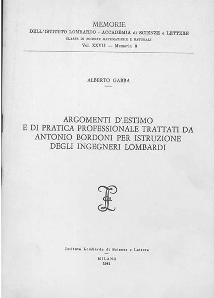Argomenti d'estimo e di pratica professionale trattati da Antonio Bordoni per istruzione degli ingegneri lombardi - Alberto Gabba - copertina