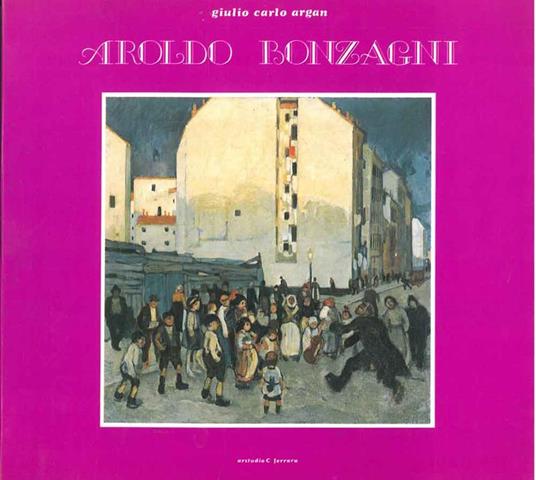 Aroldo Bonzagni. Catalogo mostra - Giulio Carlo Argan - copertina