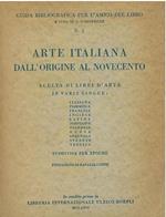 Arte italiana dall'origine al novecento. Scelta di libri d'arte in varie lingue ... suddivisa per epoche Prefazione di R. Contu