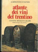 Atlante dei vini del Trentino. Cantine, spumanti, grappe. Presentazione di L. Veronelli