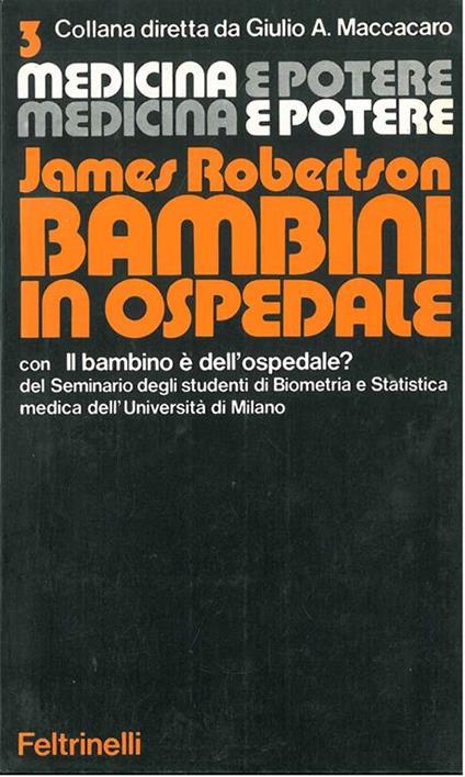Bambini in ospedale. Il bambino è dell'ospedale? seminario degli studenti di biometria e statistica medica dell'università di Milano - James Robertson - copertina