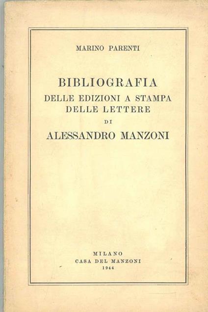 Bibliografia delle edizioni a stampa delle letttere di Alessandro Manzoni - Marino Parenti - copertina