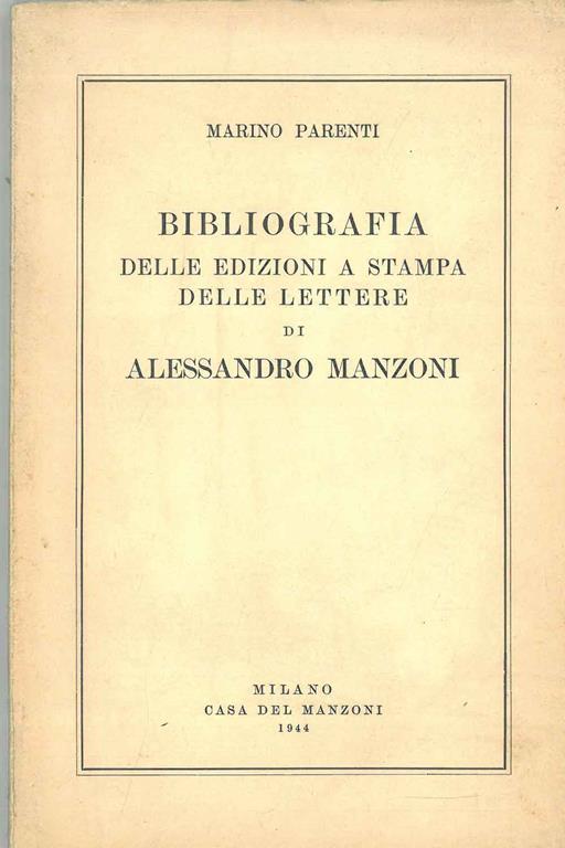 Bibliografia delle edizioni a stampa delle letttere di Alessandro Manzoni - Marino Parenti - copertina