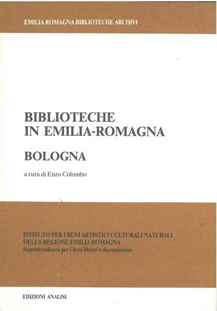 Biblioteche in Emilia Romagna. Bologna A cura di Enzo Colombo - copertina