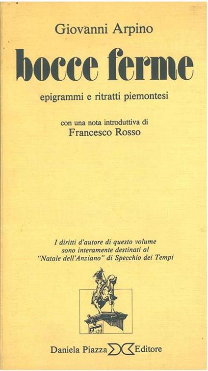 Bocce ferme. Epigrammi e ritratti piemontesi. Introduzione di F. Rosso - Giovanni Arpino - copertina