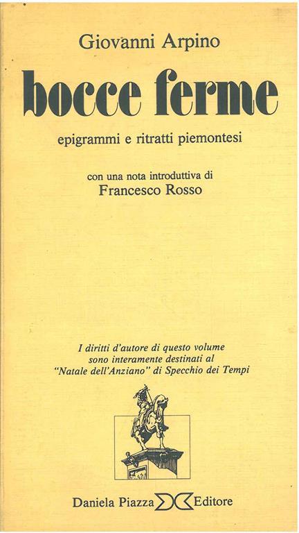 Bocce ferme. Epigrammi e ritratti piemontesi. Introduzione di F. Rosso - Giovanni Arpino - copertina