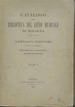 Catalogo della biblioteca del liceo musicale di Bologna... compiuto e pubblicato a Federico Parisini per cura del municipio. Il solo Volume 1° di 4