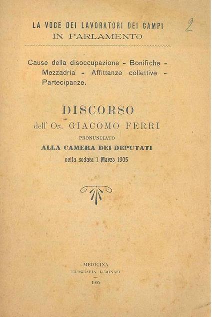 Cause della disoccupazione, bonifiche, mezzadria, affittanze collettive, partecipanze. Discorso dell'On. Giacomo Ferri pronunciato alla camera dei deputati nella seduta 1 marzo 1905 - Giacomo Ferri - copertina