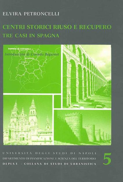 Centri storici riuso e recupero, tre casi in Spagna. A cura di C. Beguinot - Elvira Petroncelli - copertina
