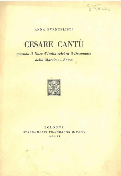 Cesare Cantù quando il Duce d'Italia celebra il decennale della Marcia su Roma - Anna Evangelisti - copertina
