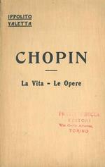 Chopin. La vita - le opere. (Ristampa)