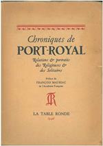 Chroniques de Port-Royal. Relations & portraits des religieuses & des solitaires Prefazione di F. Mauriac Introduzione di H. Laudenbach