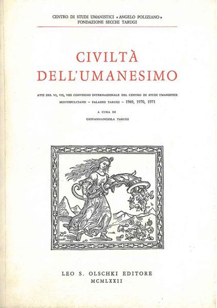 Civiltà dell'umanesimo. Atti del 6º, 7º e 8º Convegno internazionale del Centro di studi umanistici (Montepulciano, 1969-71) - copertina