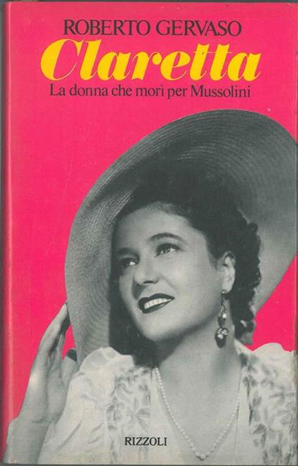 Claretta. La donna che morì per Mussolini - Roberto Gervaso - copertina