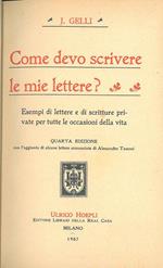 Come devo scrivere le mie lettere? Esempi di lettere e di scritture private per tutte le occasioni della vita. Quarta edizione con l'aggiunta di alcune lettere di Alessandro Tassoni