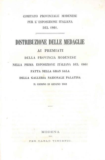 Comitato provinciale modenese per l'esposizione italiana del 1861. Distribuzione delle medaglie ai premiati della provincia modenese nella prima esposizione italiana del 1861 fatta nella Gran Sala della Galleria Nazionale Palatina il giorno 23 giugno - copertina