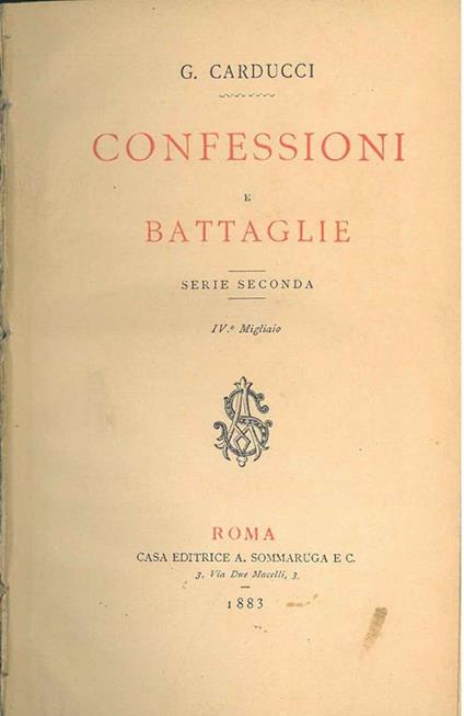 Confessioni e battaglie. Serie seconda. IV° migliaio - Giosuè Carducci - copertina