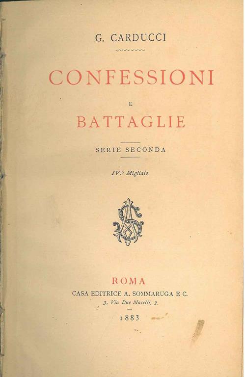 Confessioni e battaglie. Serie seconda. IV° migliaio - Giosuè Carducci - copertina
