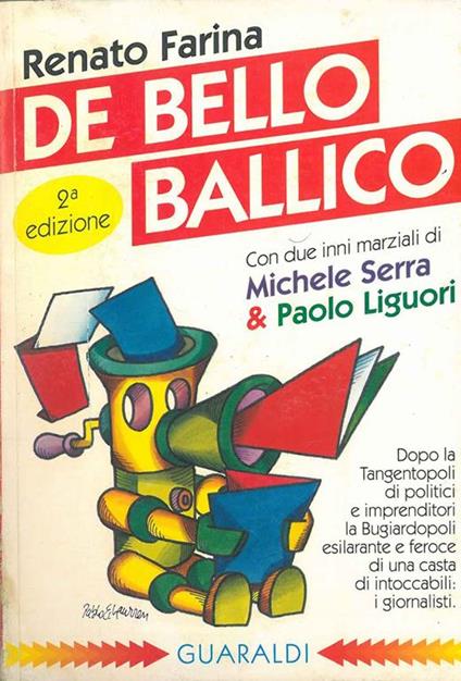 De bello ballico ovvero Penna Montata. L'epopea del giornalismo italiano raccontata dallo strillone del sabato Con due inni marziali di Michele Serra e Paolo Liguiro - Renato Farina - copertina