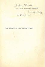 Dedica autografa e firmata a Mario Vivarelli all'occhietto del volume: La bisaccia del perditempo, datata 4.XI.1936. Copia autografata