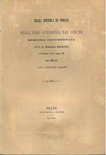 Degli spedali di Prato e della loro dipendenza dal comune. Memoria documentata letta al consiglio municipale nell'adunanza de' 26 di maggio 1869