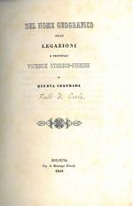 Del nome geografico delle legazioni e principali vicende storico-fisiche di questa contrada