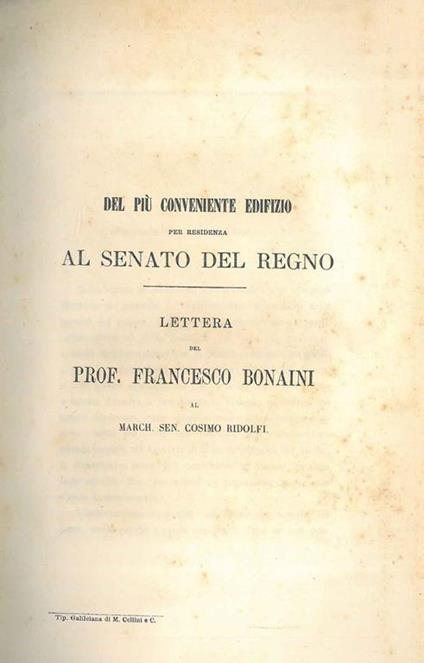 Del più conveniente edifizio per residenza al Senato del Regno. Lettera del Prof. Francesco Bonaini al March. Sen. Cosimo Ridolfi - Francesco Bonaini - copertina