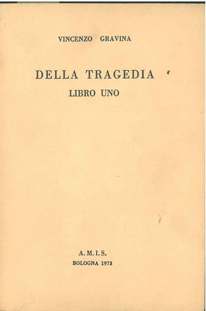 Della tragedia. Libro uno. Napoli, Mosca, 1731, ma - Vincenzo Gravina - copertina