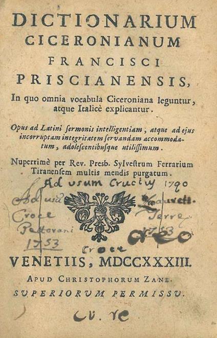 Dictionarium ciceronianum Francisci Priscianensis, in quo omnia vocabula ciceroniana leguntur, atque Italice explicantur... Nuperrimè per Rev. Presb. Sylvestrum Ferrarium Tiranensem multis mendis purgatum - Francesco Priscianese - copertina