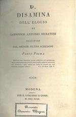 Disamina dell'elogio di Lodovico Antonio Muratori. Parte prima, Modena, Vincenzi, 1818. Legato : Documenti all' aggiudicazione del premio ... per l'elogio di L. A. Muratori. Modena, Società Tipografica, 1819, legato Risposta di Pietro Schedoni ad una