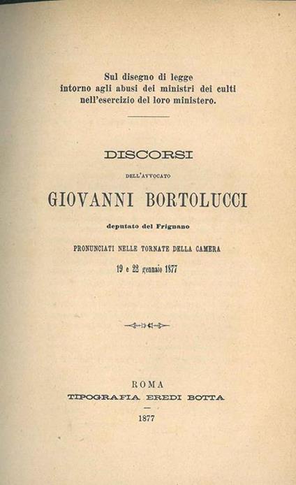 Discorsi dell'avvocato Giovanni Bortolucci deputato del Frignano pronunciati nelle tornate della Camera 19 e 22 gennaio 1877 - Giovanni Bortolucci - copertina
