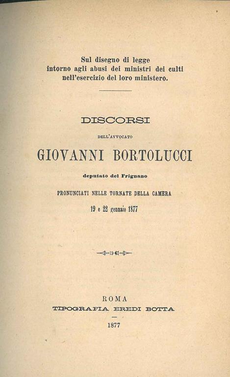 Discorsi dell'avvocato Giovanni Bortolucci deputato del Frignano pronunciati nelle tornate della Camera 19 e 22 gennaio 1877 - Giovanni Bortolucci - copertina