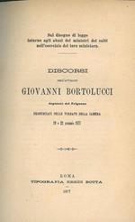 Discorsi dell'avvocato Giovanni Bortolucci deputato del Frignano pronunciati nelle tornate della Camera 19 e 22 gennaio 1877