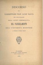 Discorso del vicerettore Prof. Luigi Vaccà per l'inaugurazione della lapide commemorativa del pareggiamento dell'Università modenese a quelle di primo grado