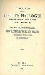 Discorso intorno Ippolito Pindemonte allievo del Collegio S. Carlo in Modena recitato l' 8 novembre 1877... per la solenne riapertura dell'anno scolastico e premiazione degli alunni nel collegio stesso. Copia autografata