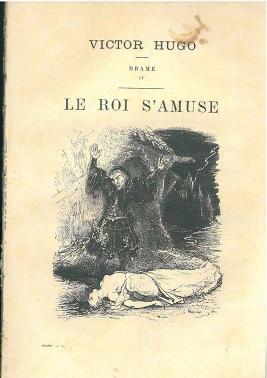 Drame IV. Le roi s'amuse - Victor Hugo - copertina