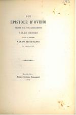 Due epistole d'Ovidio tratte dal volgarizzamento delle eroidi fatto dal messere Carlo Figiovanni nel secolo XIV. Scelta di curiosità letterarie inedite o rare dal secolo XIII al XIX