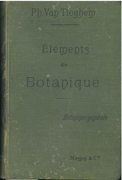 Elements de botanique. I: Botanique générale. Quatrième édition - Philippe Van Tieghem - copertina