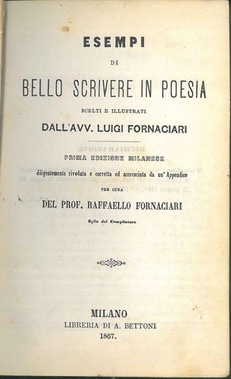 Esempi di bello scrivere in poesia scelti e illustrati da Luigi Fornaciari. Prima edizione milanese diligentemente riveduta e corretta ed accresciuta da un'appendice per cura di Raffaello Fornaciari - Luigi Fornaciari - copertina