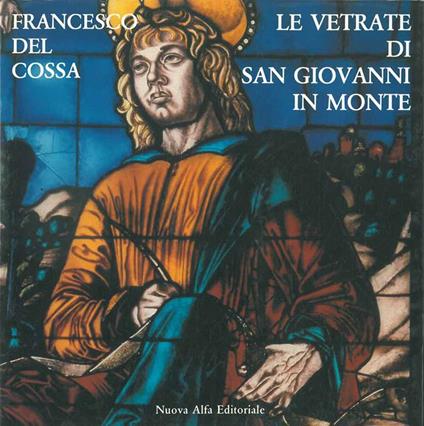 Francesco del Cossa. Le vetrate di San Giovanni in Monte - copertina