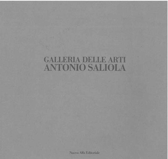 Galleria delle arti. Antonio Saliola - Antonio Faeti - copertina