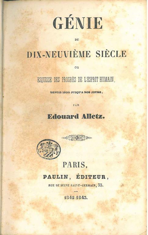 Génie du dix-neuvième siècle ou esquisse des progrès de l'esprit humain, depuis 1800 jusqu'a nos jours - Edouard Alletz - copertina