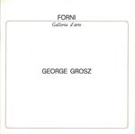 George Grosz. Bologna, Galleria Forni, marzo 1982