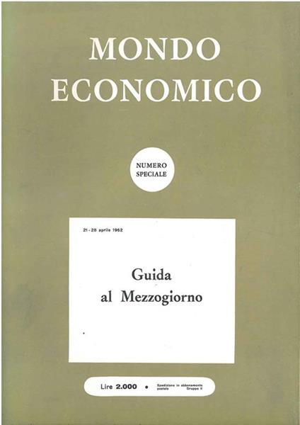 Guida al Mezzogiorno. Numero speciale, 21-28 aprile 1962, anno XVII n. 16-17 - Economico Mondo - copertina