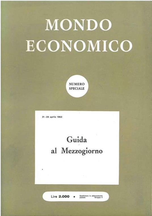 Guida al Mezzogiorno. Numero speciale, 21-28 aprile 1962, anno XVII n. 16-17 - Economico Mondo - copertina